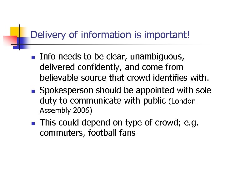 Delivery of information is important! n n Info needs to be clear, unambiguous, delivered