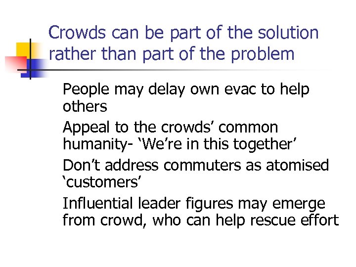 Crowds can be part of the solution rather than part of the problem People