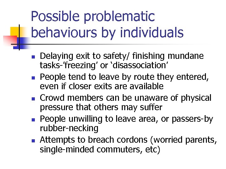 Possible problematic behaviours by individuals n n n Delaying exit to safety/ finishing mundane