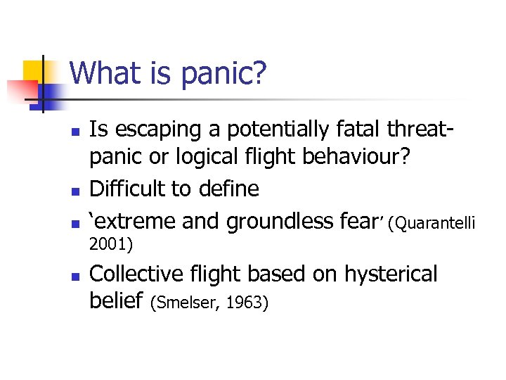 What is panic? n n n Is escaping a potentially fatal threatpanic or logical