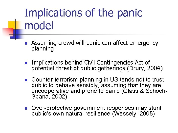 Implications of the panic model n Assuming crowd will panic can affect emergency planning