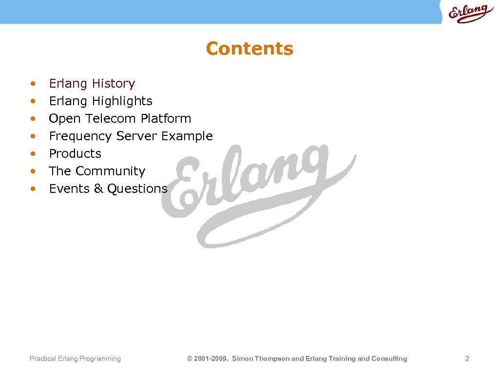 Contents • • Erlang History Erlang Highlights Open Telecom Platform Frequency Server Example Products