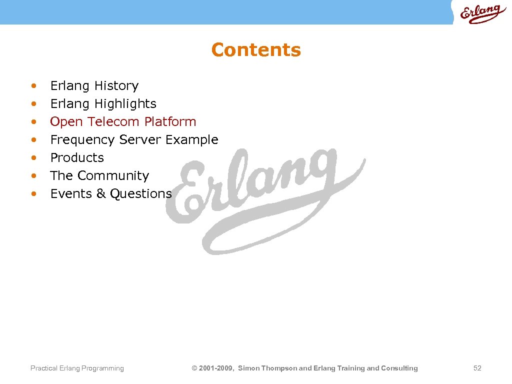 Contents • • Erlang History Erlang Highlights Open Telecom Platform Frequency Server Example Products