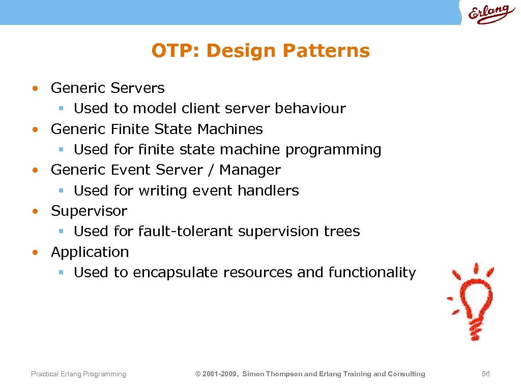 OTP: Design Patterns • Generic Servers § Used to model client server behaviour •