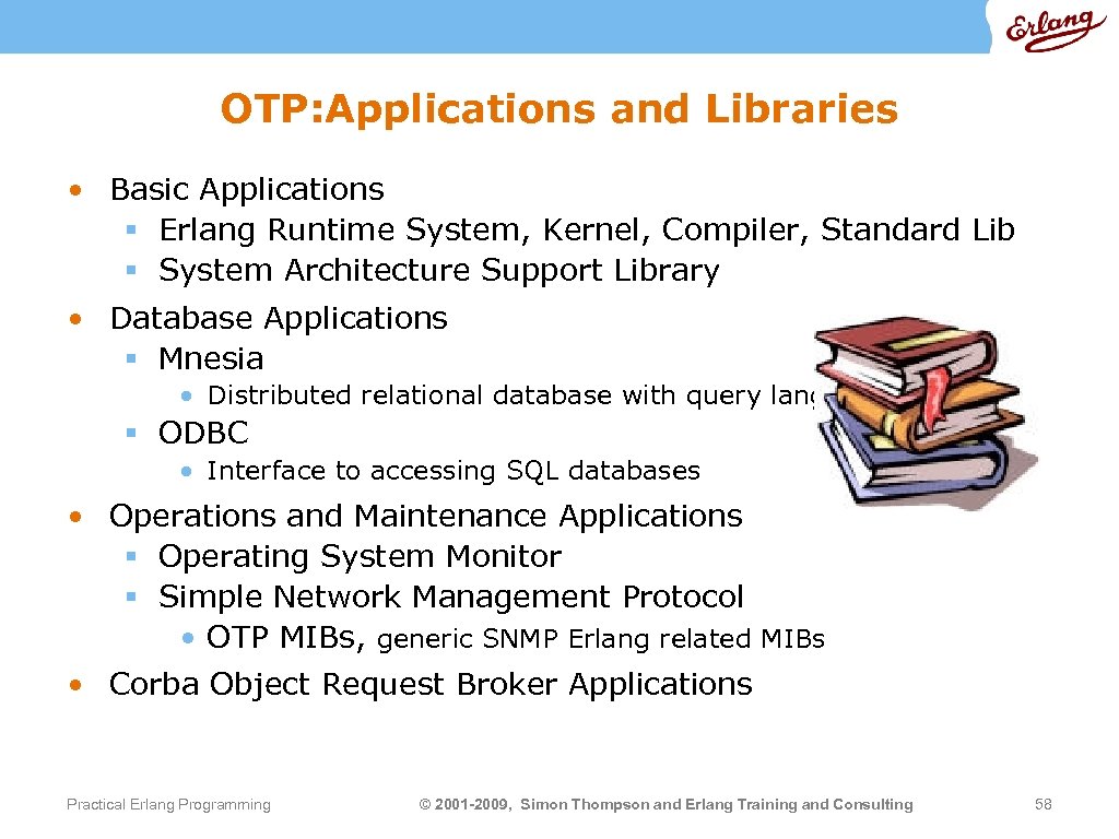 OTP: Applications and Libraries • Basic Applications § Erlang Runtime System, Kernel, Compiler, Standard