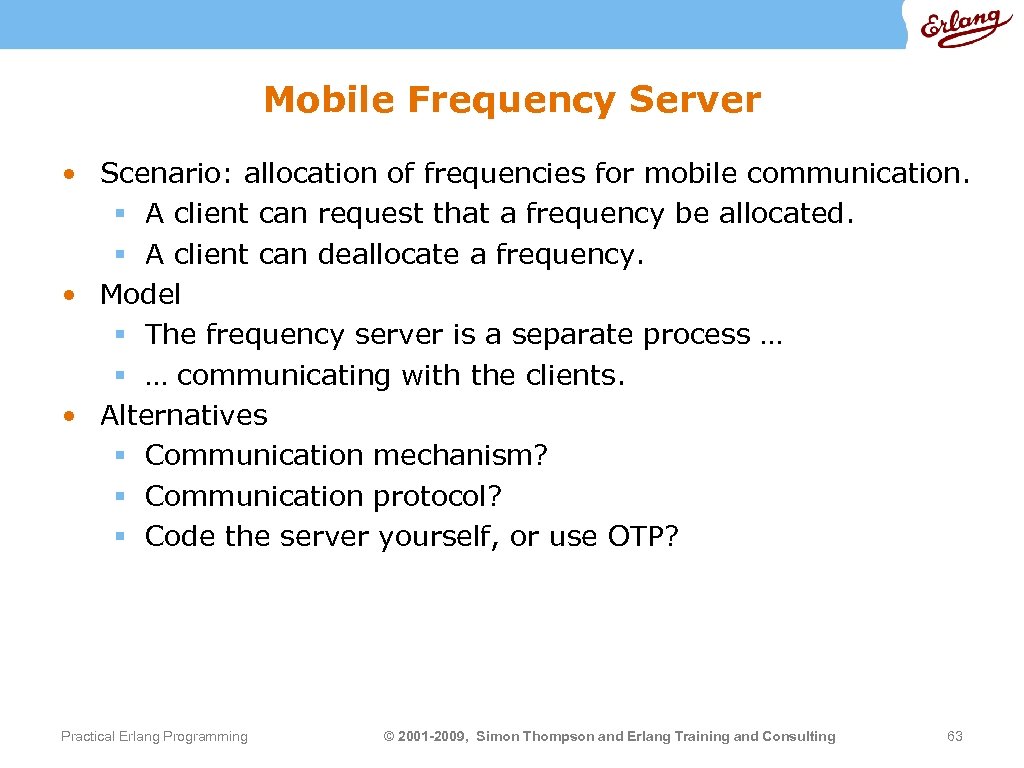 Mobile Frequency Server • Scenario: allocation of frequencies for mobile communication. § A client