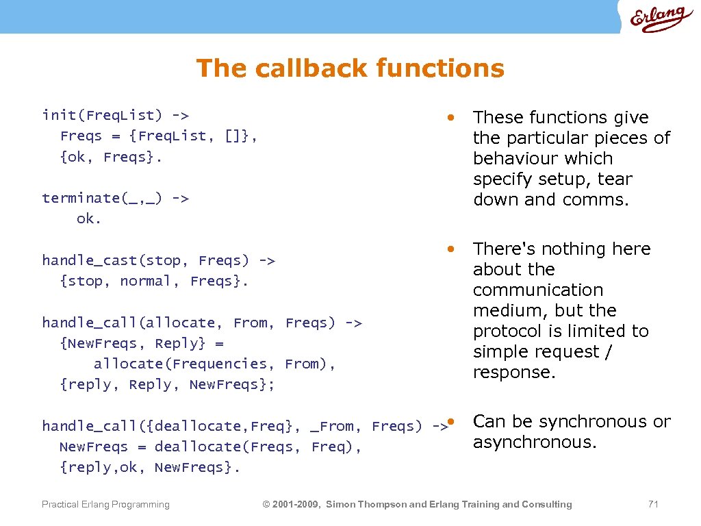 The callback functions • These functions give the particular pieces of behaviour which specify