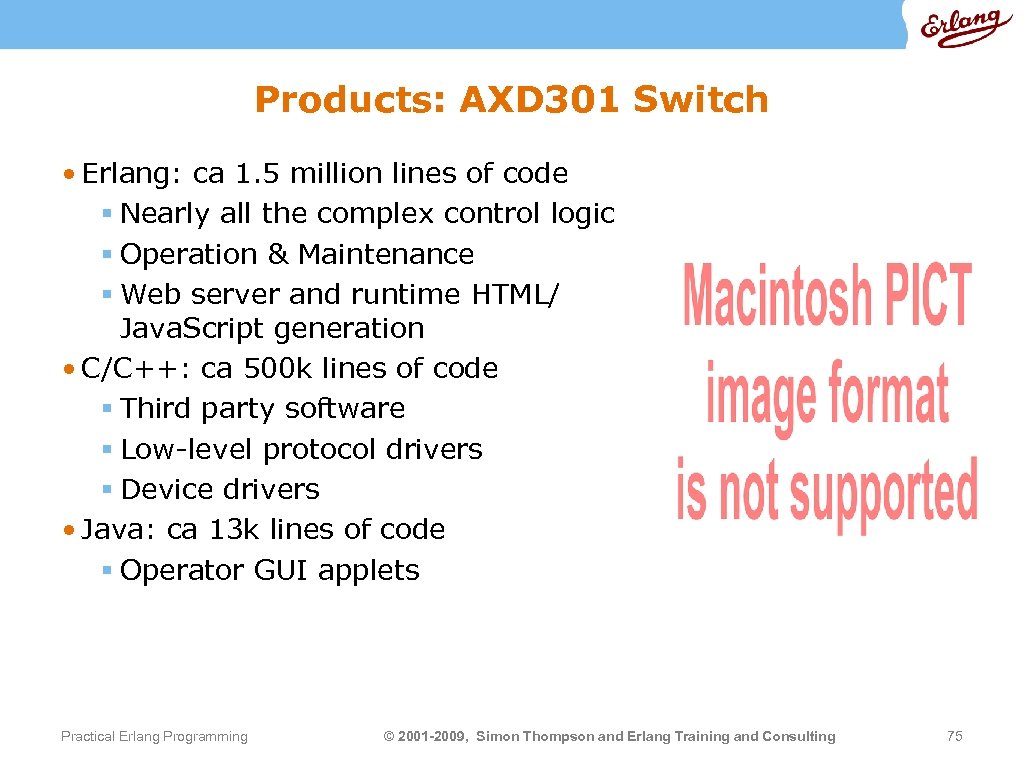 Products: AXD 301 Switch • Erlang: ca 1. 5 million lines of code §
