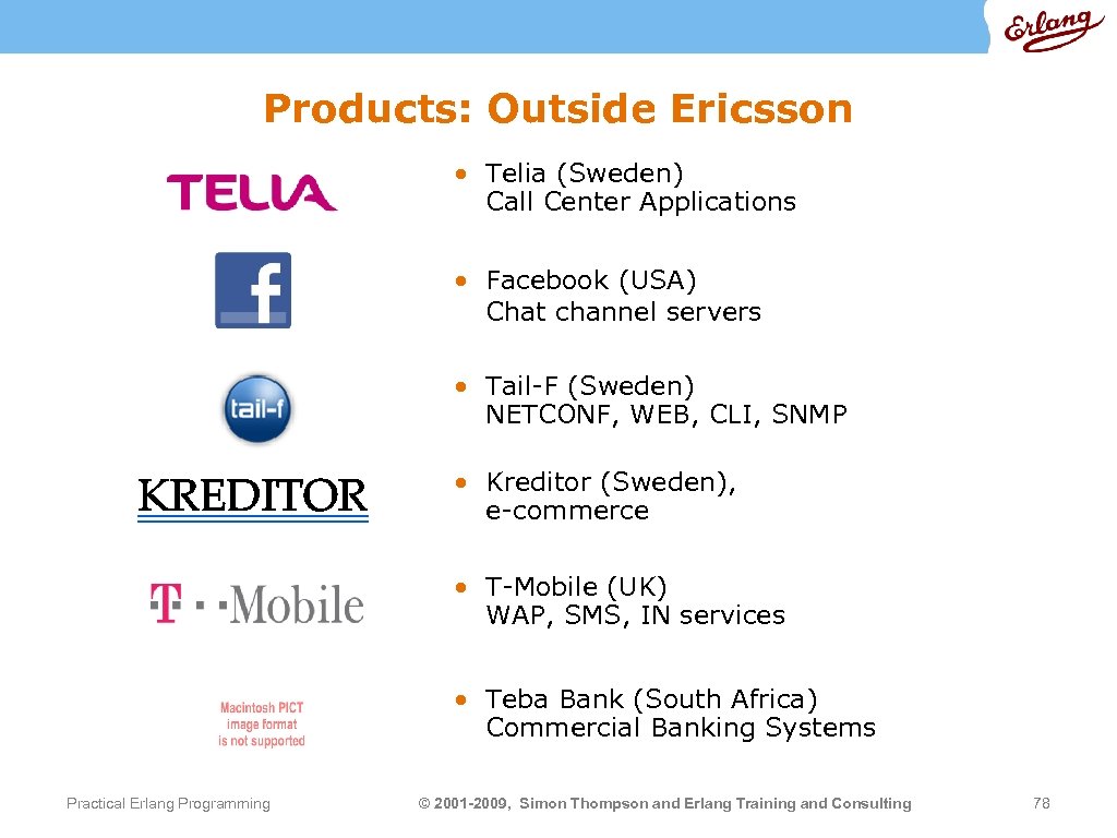 Products: Outside Ericsson • Telia (Sweden) Call Center Applications • Facebook (USA) Chat channel