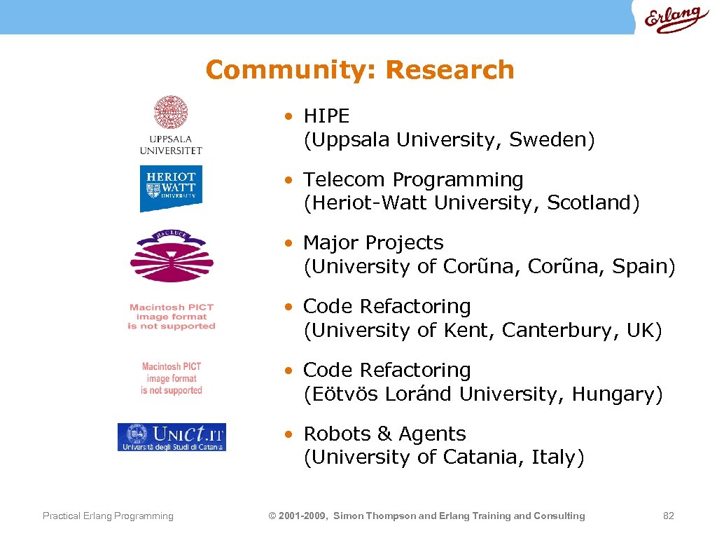 Community: Research • HIPE (Uppsala University, Sweden) • Telecom Programming (Heriot-Watt University, Scotland) •