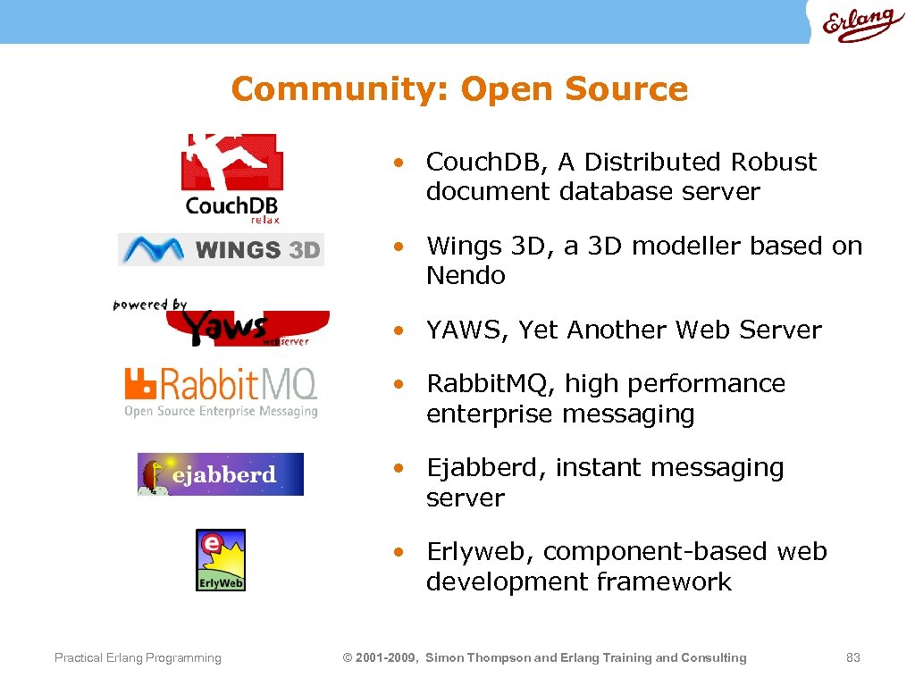 Community: Open Source • Couch. DB, A Distributed Robust document database server • Wings