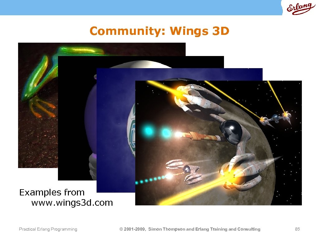 Community: Wings 3 D Examples from www. wings 3 d. com Practical Erlang Programming