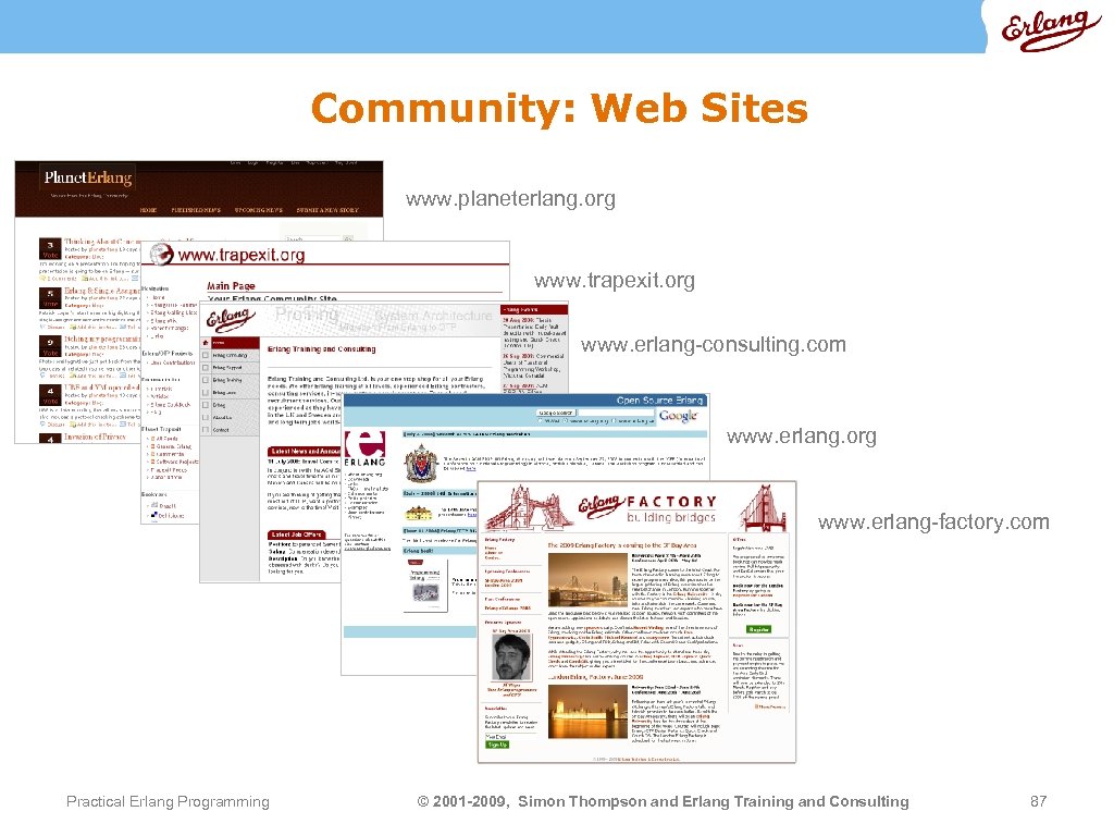 Community: Web Sites www. planeterlang. org www. trapexit. org www. erlang-consulting. com www. erlang.