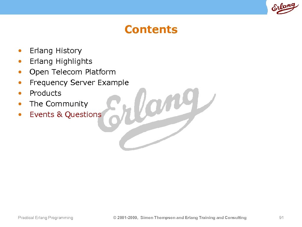 Contents • • Erlang History Erlang Highlights Open Telecom Platform Frequency Server Example Products