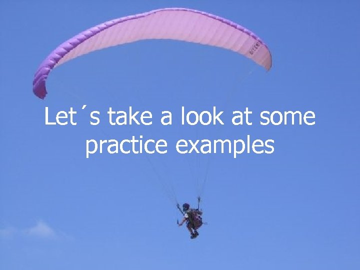 Let´s take a look at some practice examples 