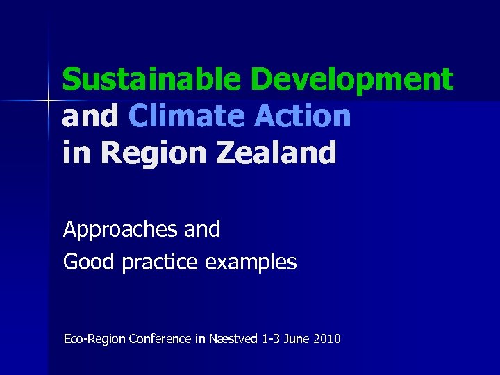 Sustainable Development and Climate Action in Region Zealand Approaches and Good practice examples Eco-Region