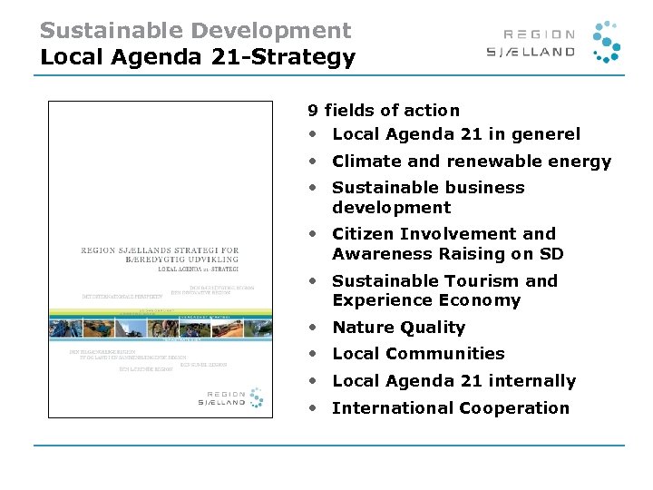 Sustainable Development Local Agenda 21 -Strategy 9 fields of action • Local Agenda 21