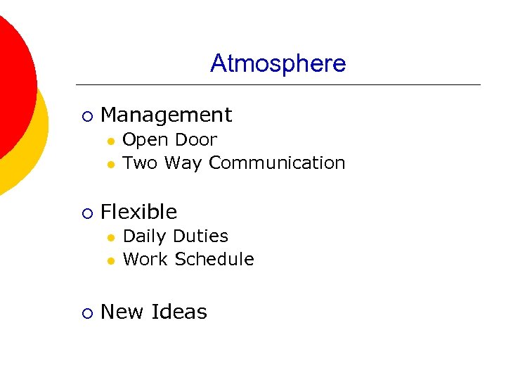 Atmosphere ¡ Management l l ¡ Flexible l l ¡ Open Door Two Way