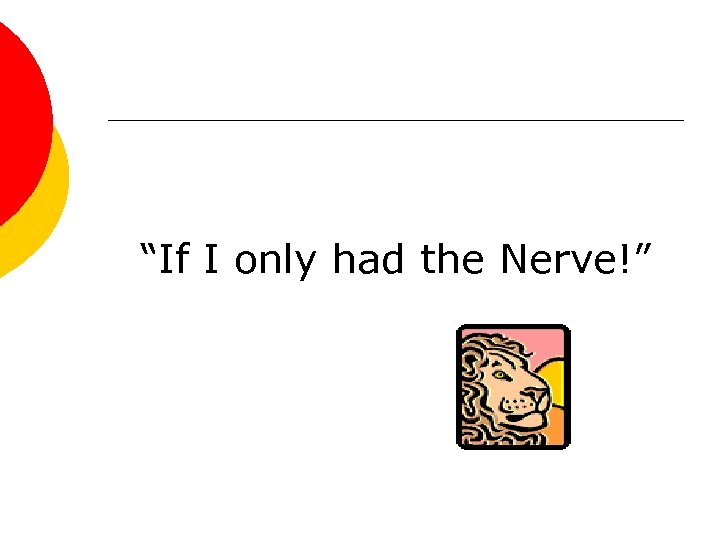 “If I only had the Nerve!” 