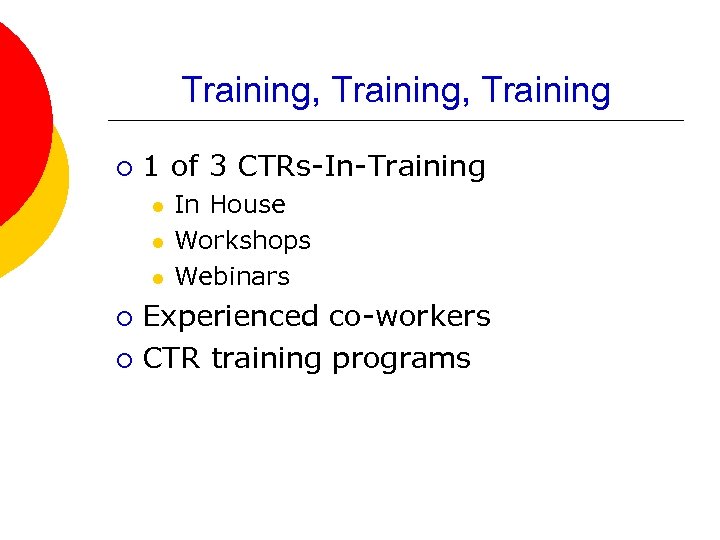 Training, Training ¡ 1 of 3 CTRs-In-Training l l l In House Workshops Webinars