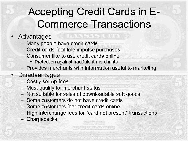 Accepting Credit Cards in ECommerce Transactions • Advantages – Many people have credit cards