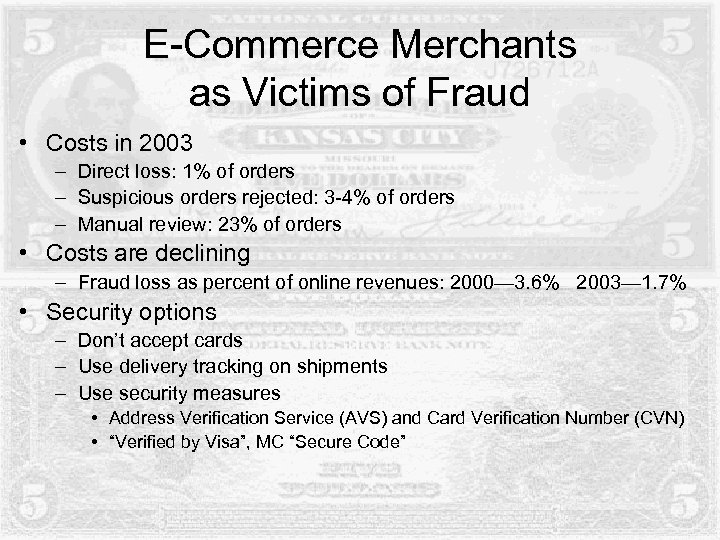 E-Commerce Merchants as Victims of Fraud • Costs in 2003 – Direct loss: 1%