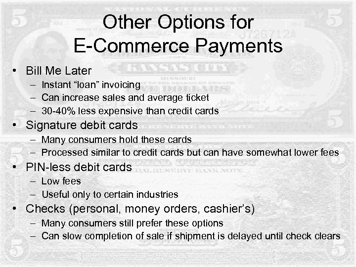 Other Options for E-Commerce Payments • Bill Me Later – Instant “loan” invoicing –