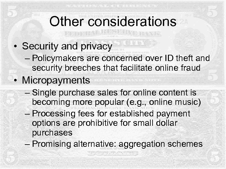 Other considerations • Security and privacy – Policymakers are concerned over ID theft and