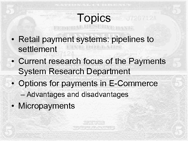 Topics • Retail payment systems: pipelines to settlement • Current research focus of the