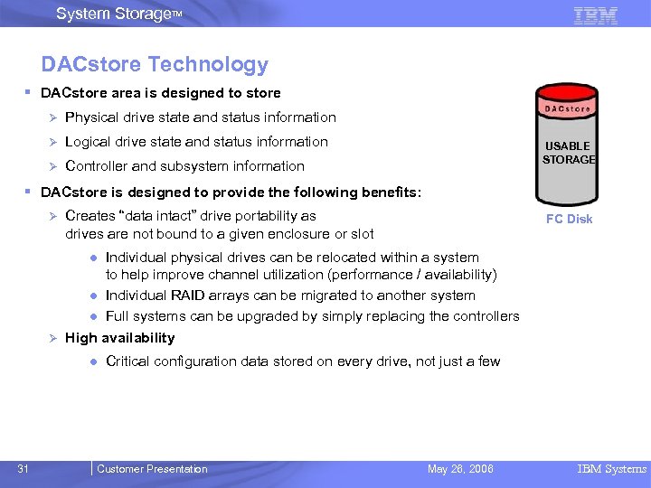 System Storage. TM DACstore Technology § DACstore area is designed to store Ø Physical