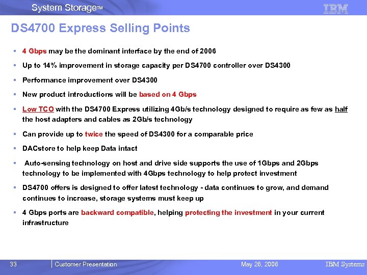 System Storage. TM DS 4700 Express Selling Points § 4 Gbps may be the