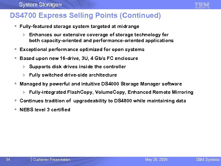 System Storage. TM DS 4700 Express Selling Points (Continued) § Fully-featured storage system targeted