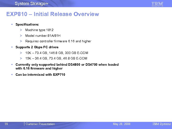 System Storage. TM EXP 810 – Initial Release Overview § Specifications: Ø Machine type: