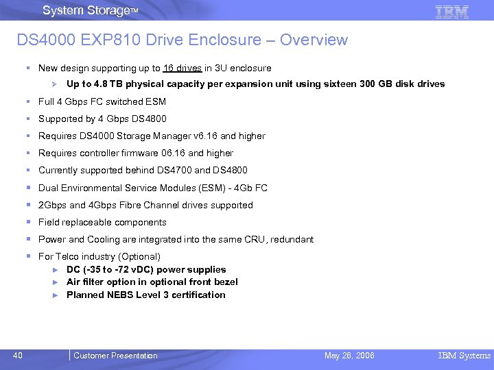 System Storage. TM DS 4000 EXP 810 Drive Enclosure – Overview § New design