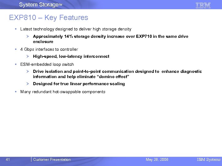 System Storage. TM EXP 810 – Key Features § Latest technology designed to deliver