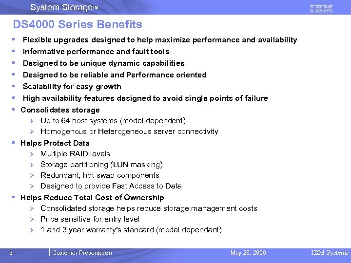 System Storage. TM DS 4000 Series Benefits § § § § Flexible upgrades designed