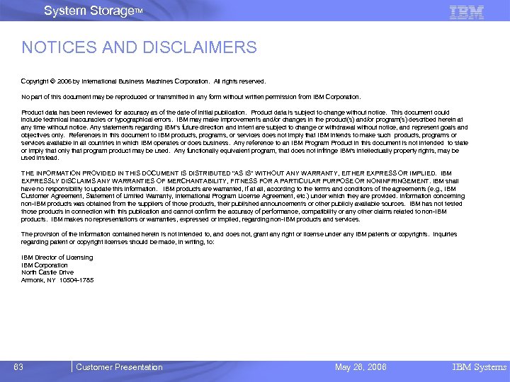 System Storage. TM NOTICES AND DISCLAIMERS Copyright © 2006 by International Business Machines Corporation.