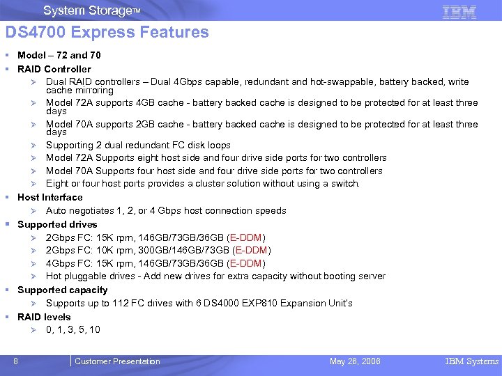 System Storage. TM DS 4700 Express Features § Model – 72 and 70 §