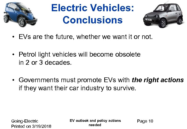 Electric Vehicles: Conclusions • EVs are the future, whether we want it or not.