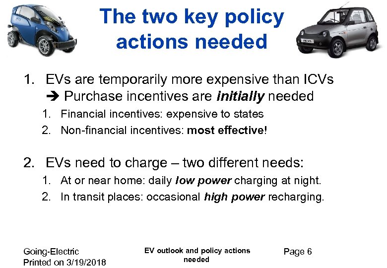 The two key policy actions needed 1. EVs are temporarily more expensive than ICVs