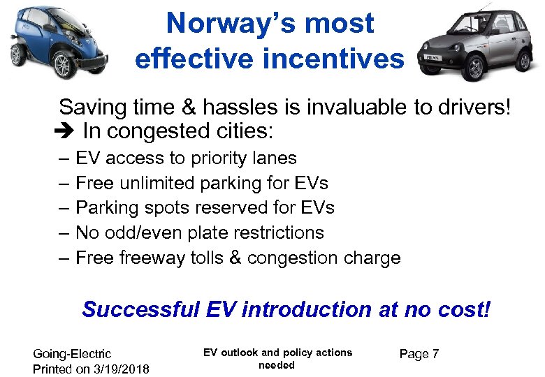 Norway’s most effective incentives Saving time & hassles is invaluable to drivers! In congested