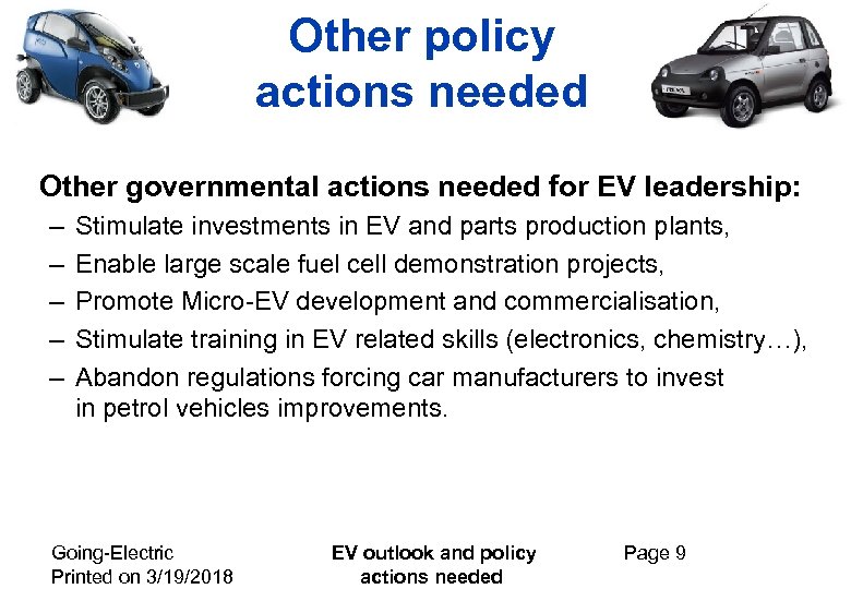 Other policy actions needed Other governmental actions needed for EV leadership: – – –