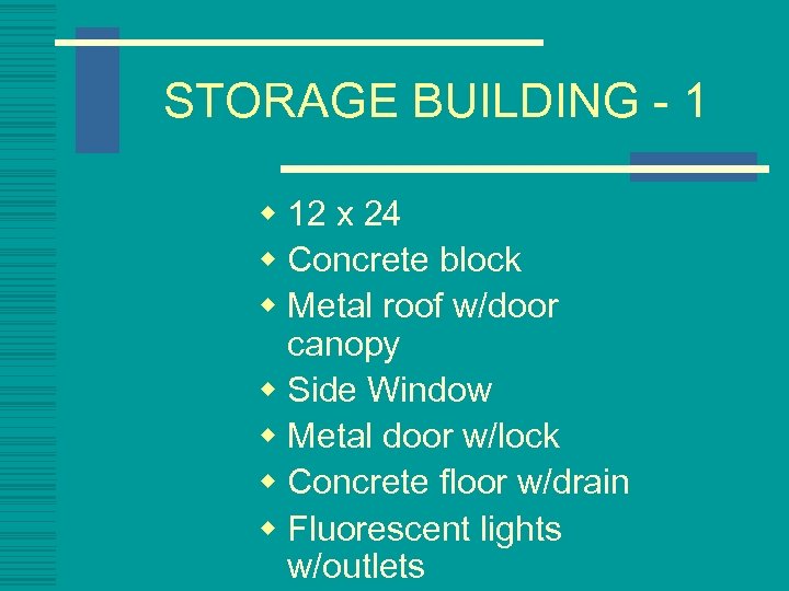 STORAGE BUILDING - 1 w 12 x 24 w Concrete block w Metal roof