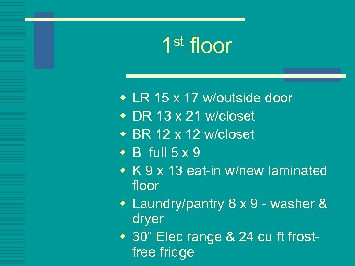 1 st floor w w w LR 15 x 17 w/outside door DR 13