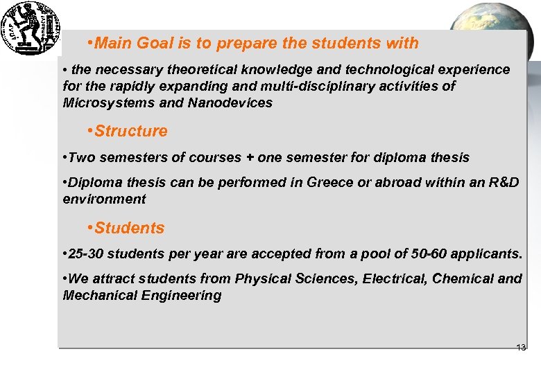  • Main Goal is to prepare the students with • the necessary theoretical