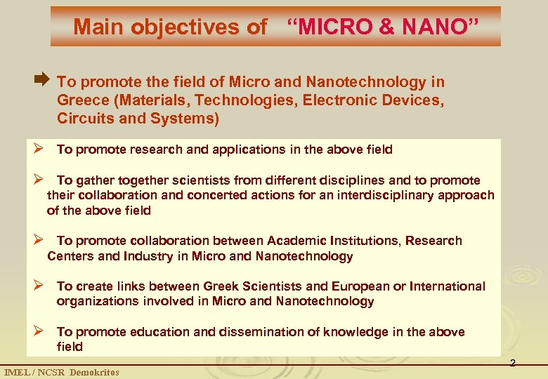 Main objectives of “MICRO & NANO” Æ To promote the field of Micro and