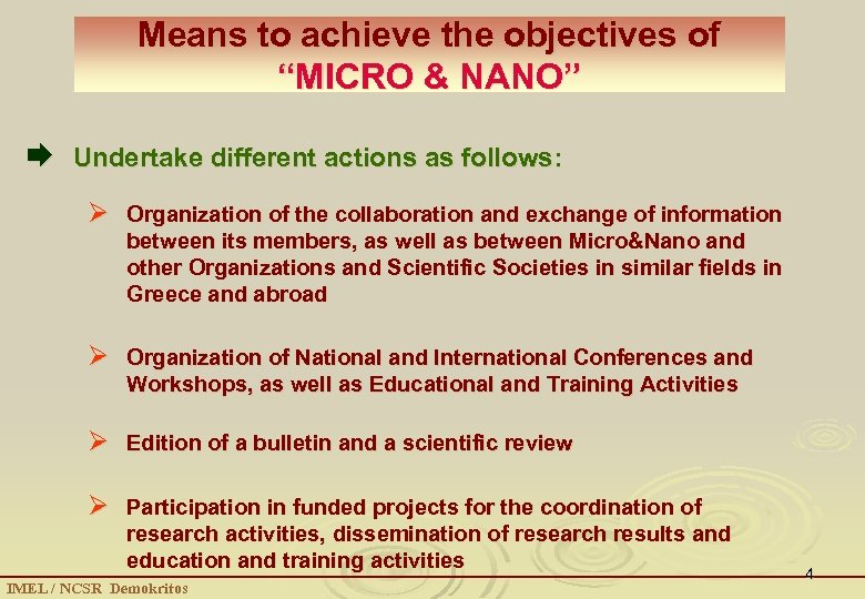 Means to achieve the objectives of “MICRO & NANO” Æ Undertake different actions as