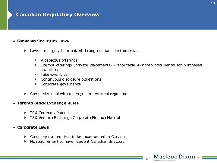 10 Canadian Regulatory Overview ● Canadian Securities Laws are largely harmonized through national instruments: