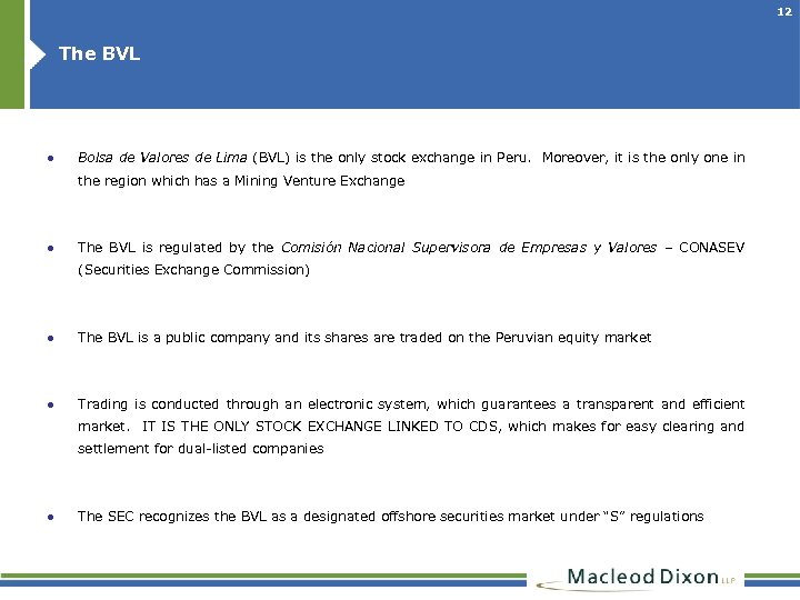 12 The BVL ● Bolsa de Valores de Lima (BVL) is the only stock