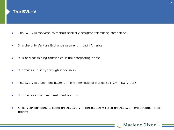 13 The BVL–V ● The BVL-V is the venture market specially designed for mining
